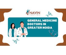Looking for a Good General Medicine Doctor in Greater Noida? Here’s What to Know