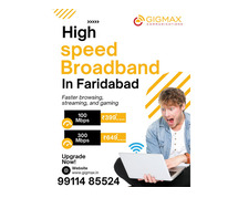 Get High Speed & Cheapest Broadband in Faridabad with Gigmax