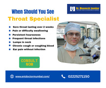 When Should You See a Throat Specialist? Signs You Shouldn’t Ignore