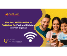 The Best WiFi Provider in Faridabad for Fast and Reliable Internet-Gigmax