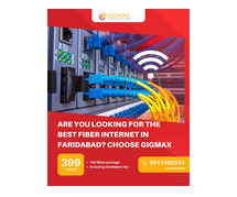 Are You Looking for the Best Fiber Internet in Faridabad? Choose Gigmax