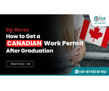 How to Get a Canadian Work Permit After Graduation | Call Us: 8791297912