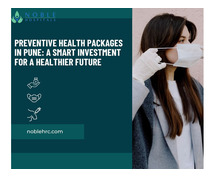 Stay Ahead of Illness with Preventive Health Packages in Pune - Noble Hospitals