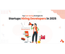 Top Cost-Saving Strategies for Startups Hiring Developers in 2025