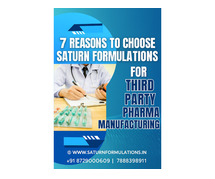 7 Reasons to Choose Saturn Formulations for Third Party Pharma Manufacturing