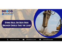 Strike Bold, Dig Deep,  Rock Breaker Chisels Take the Lead!