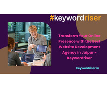 Transform Your Online Presence with the Best Website Development Agency in Jaipur - Keywordriser