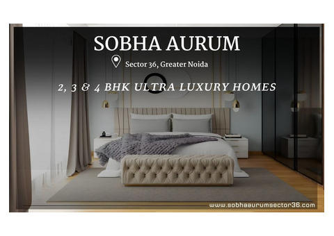 Sobha Aurum Sector 36 Greater Noida | A World Of Its Own