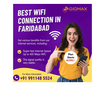 Looking for the Best WiFi Connection in Faridabad? Choose Gigmax for Speed and Reliability