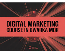 Digital Marketing Course in Dwarka Mor